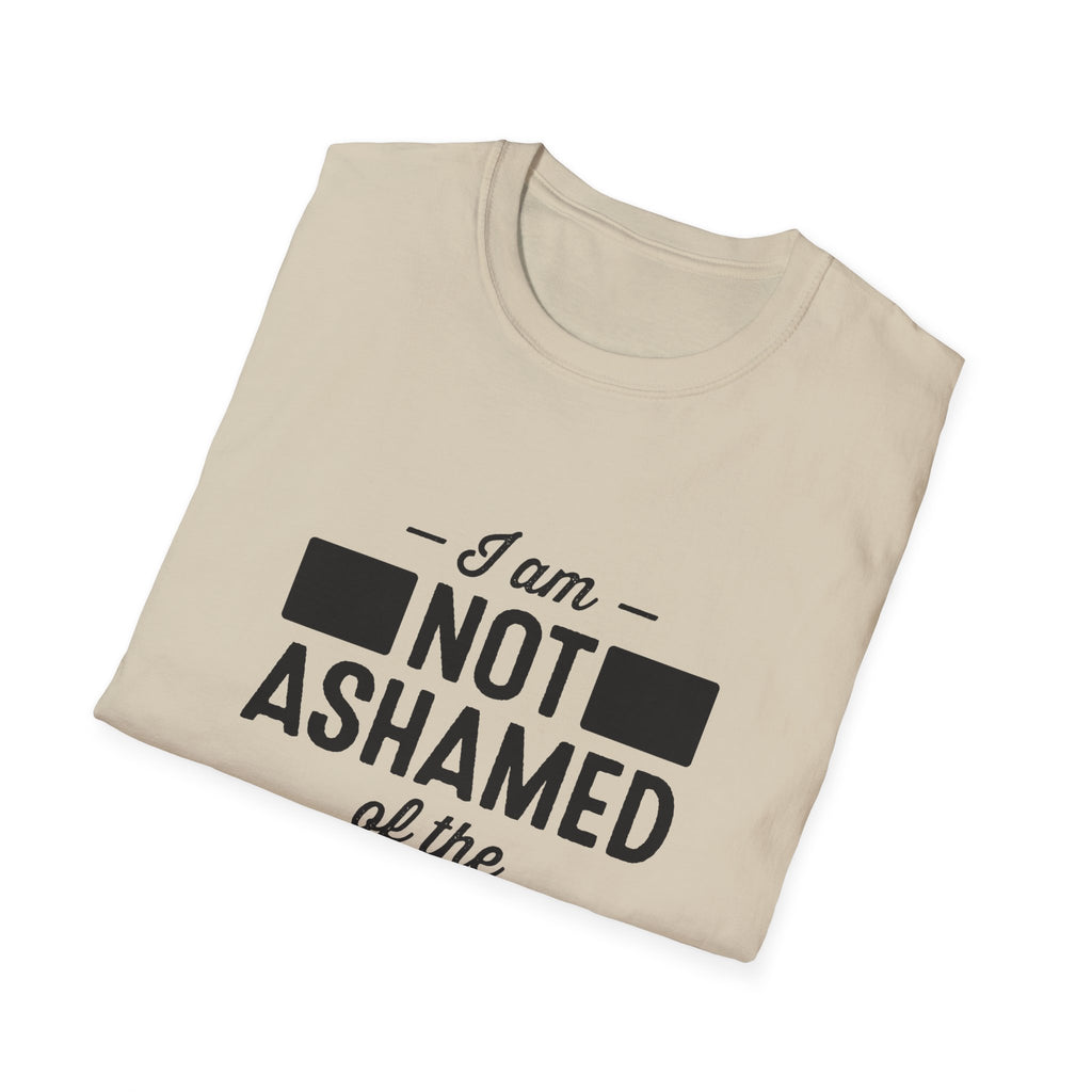 I Am Not Ashamed of the Gospel T-Shirt — Romans 1:16 Christian Faith Tee | Scripture Gift for Women & Men