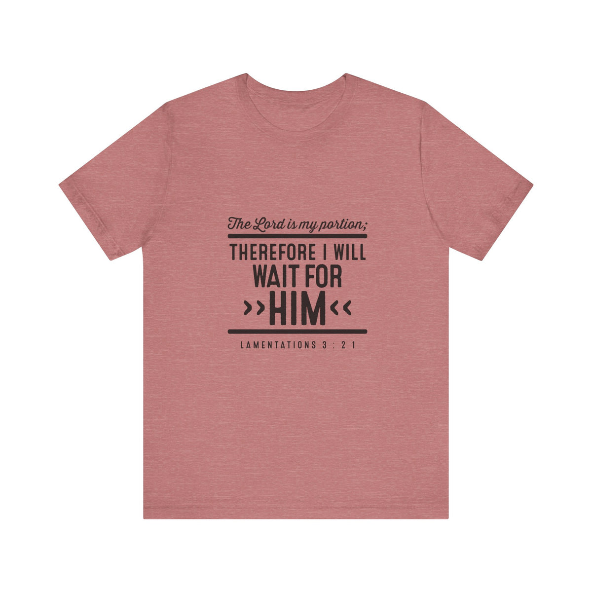 I Will Wait for Him T-Shirt — Lamentations 3:21-24 Christian Scripture Tee | Hope & Faith Gift for Women