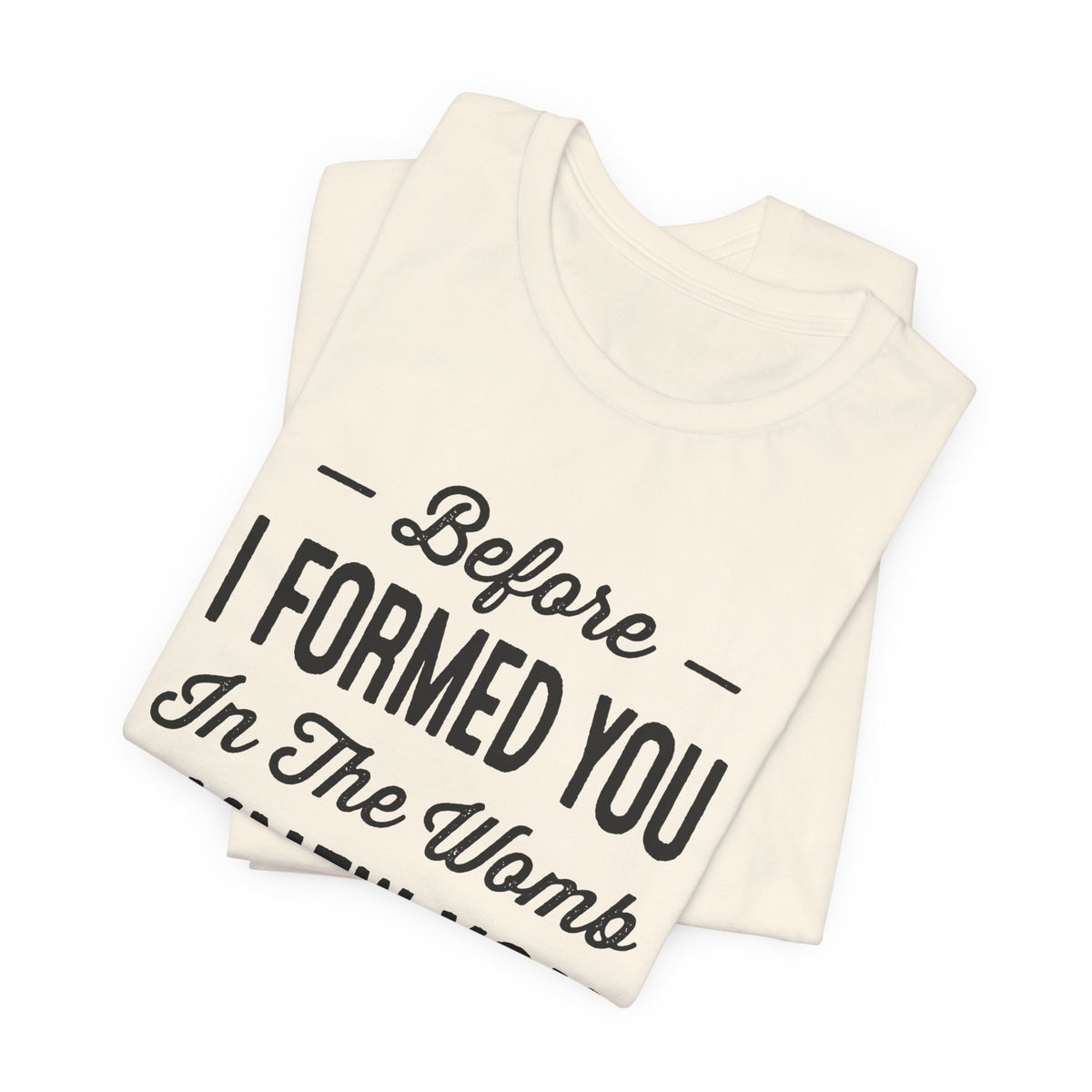 Before I Formed You In The Womb I Knew You T-Shirt — Jeremiah 1:5 Christian Tee | Pro-Life Scripture Shirt | Faith Gift for Women & Men