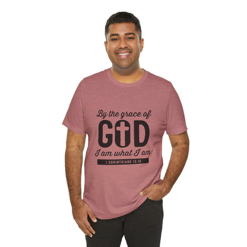 By the Grace of God I Am What I Am T-Shirt — Christian Scripture Tee | 1 Corinthians 15:10 | Faith Gift for Women & Men