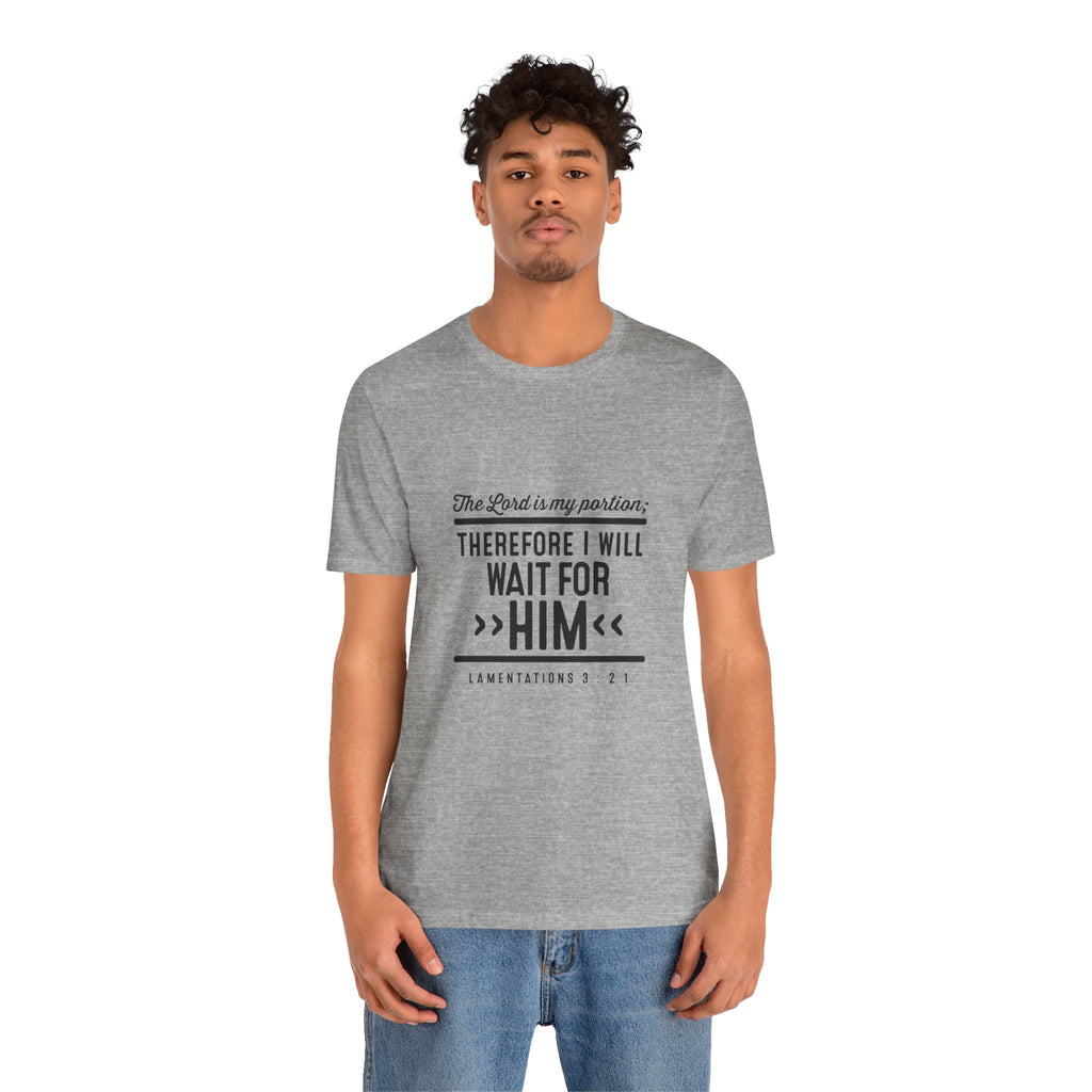 I Will Wait for Him T-Shirt — Lamentations 3:21-24 Christian Scripture Tee | Hope & Faith Gift for Women
