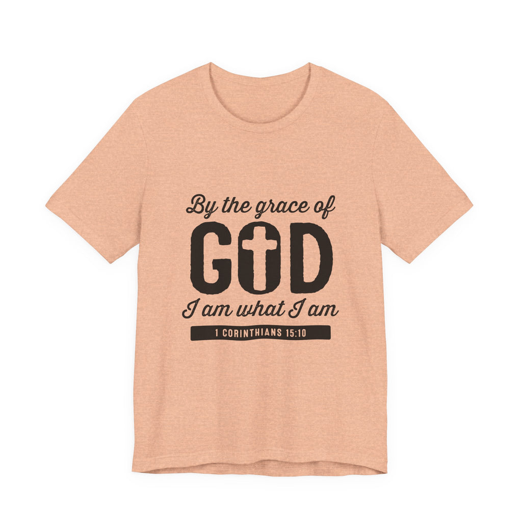 By the Grace of God I Am What I Am T-Shirt — Christian Scripture Tee | 1 Corinthians 15:10 | Faith Gift for Women & Men